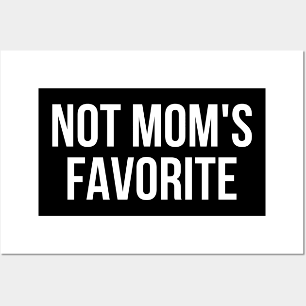 Not Mom's Favorite Mom's Favorite Wall Art by StarMa